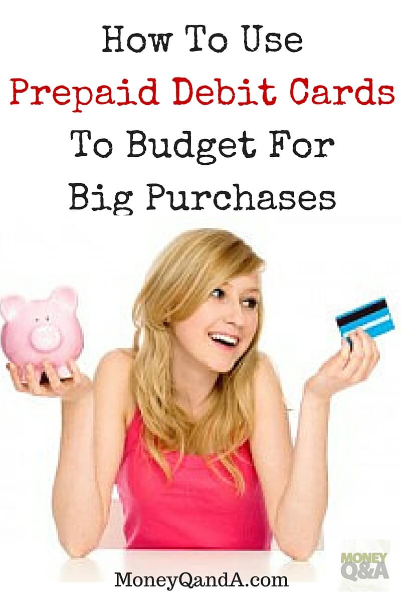 How To Use Prepaid Debit Cards To Budget For Big Purchases