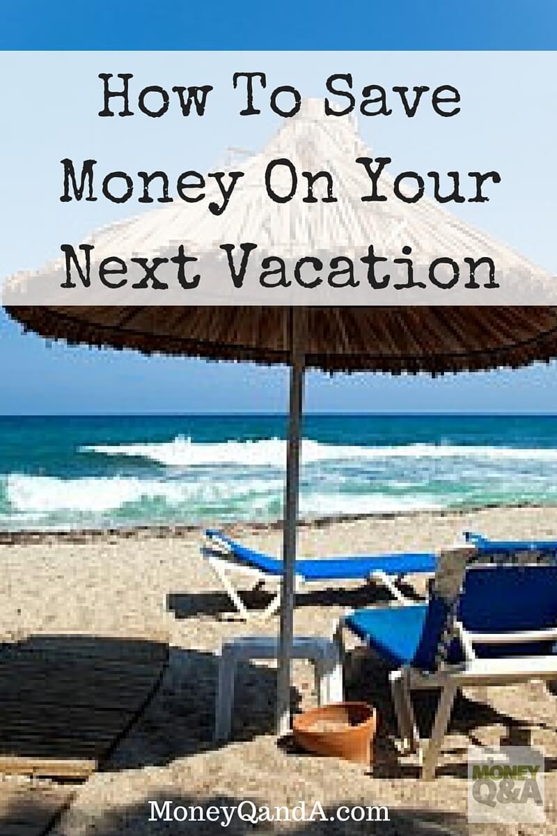 Save Money On Your Next Vacation