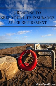 5 Reasons to Keep Your Life Insurance After Retirement