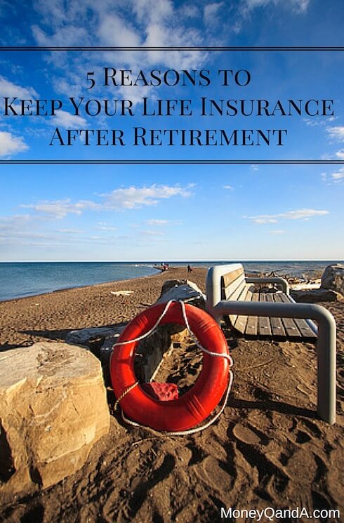 Reasons to Keep Life Insurance After Retirement