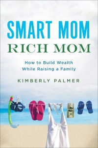 Smart Mom Rich Mom by Kimberly Palmer