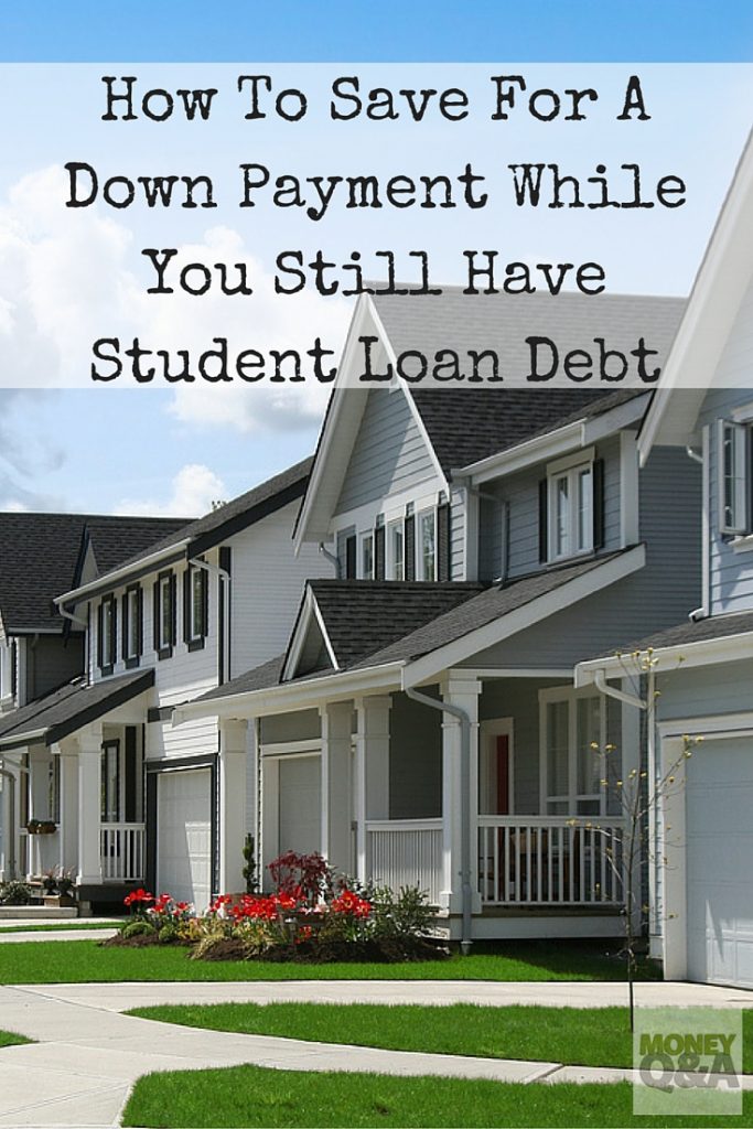 Tips Saving Down Payment and Buying A House With Student Loan Debt