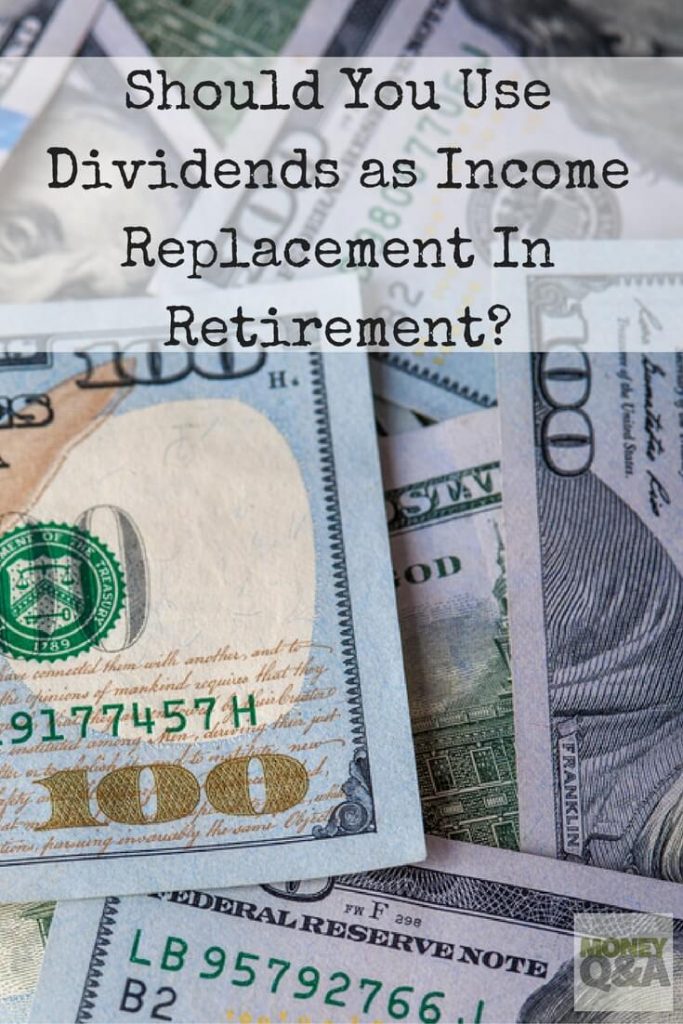 Should You Use Dividends as Income Replacement In Retirement?