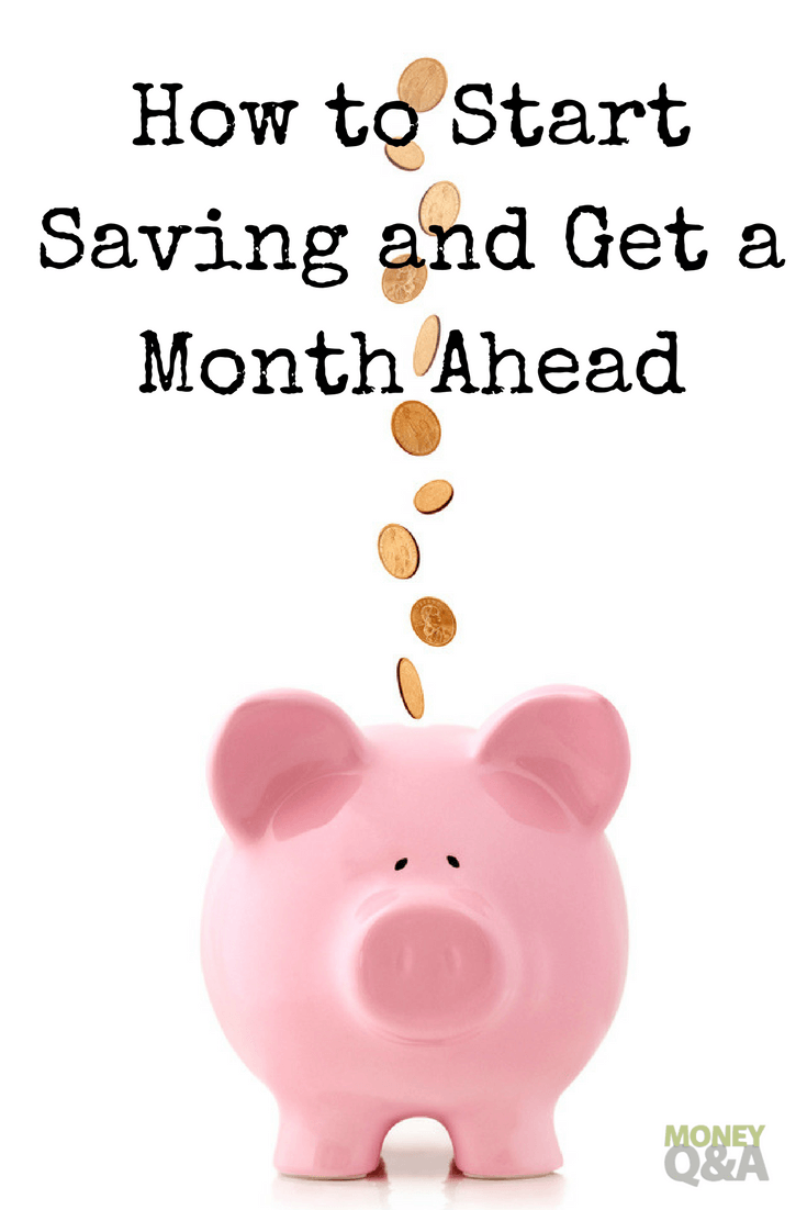 How to Start Saving and Get a Month Ahead