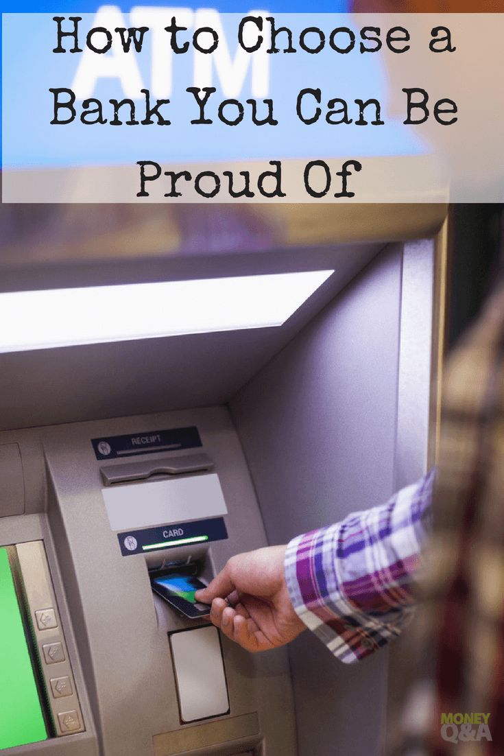 How to Choose a Bank You Can Be Proud of Using